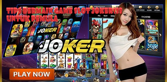 Tips Bermain Game Slot Joker123 Untuk Pemula